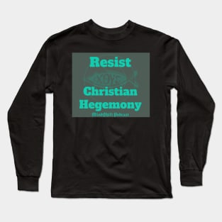 Resist Christian Hegemony Long Sleeve T-Shirt